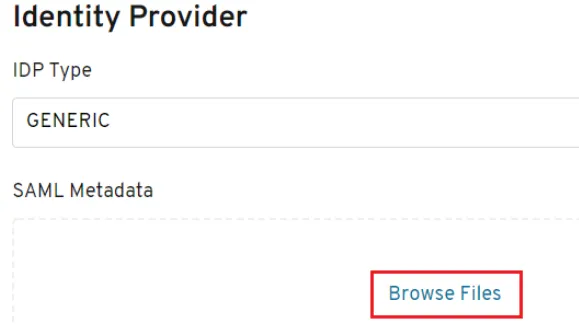Identity Provider section with the GENERIC IDP type and the Browse Files link under SAML Metadata